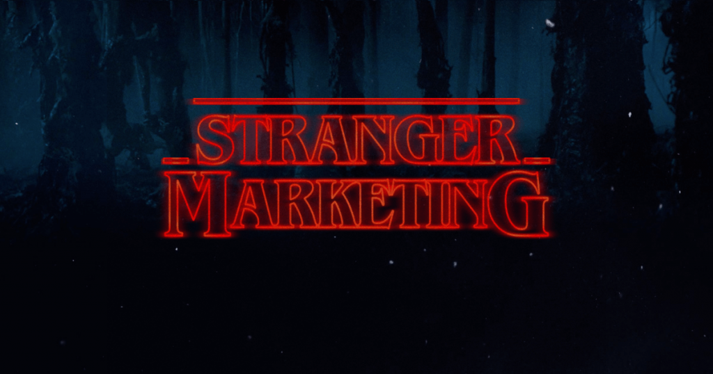 Stranger Things - Stranger marketing